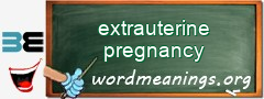 WordMeaning blackboard for extrauterine pregnancy